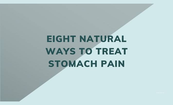 Eight Natural Ways to Treat Stomach Pain