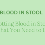 Spotting Blood in Stool? What You Need to Do