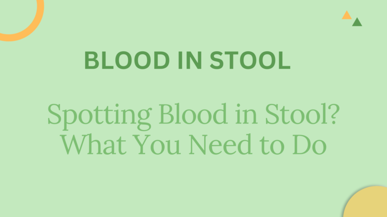 Spotting Blood in Stool? What You Need to Do