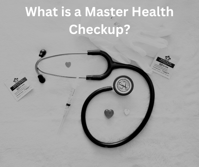 What is a Master Health Checkup?